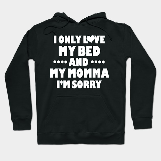I Only Love My Bed And My Momma  42 Hoodie by finchandrewf